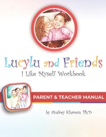 Parent & Teacher Manual for Lucylu and Friends I Like Myself Workbook B091CPFBJW Book Cover