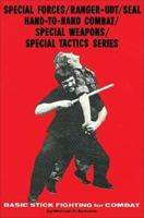 Basic Stick Fighting for Combat (Special Forces/Ranger-Udt/Seal Hand-to-Hand Combat/Special Weapons/Special Tactics Series) 0897500598 Book Cover