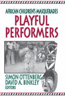 Playful Performers: African Children's Masquerades 1138513105 Book Cover