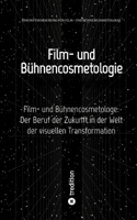 Film- und Bühnencosmetologie: Film- und Bühnencosmetologe: Der Beruf der Zukunft in der Welt der visuellen Transformation (German Edition) 3384424212 Book Cover