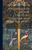 The Odyssey of Homer Construed Literally, and Word for Word 1021193062 Book Cover
