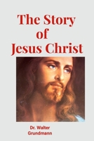 The Story of Jesus Christ 1304120090 Book Cover