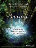 Onward: Cultivating Emotional Resilience in Educators 1119364892 Book Cover