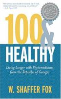 100 & Healthy: Living Longer with Phytomedicines from the Republic of Georgia 158054388X Book Cover