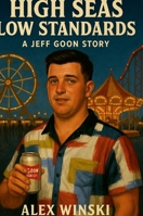 High Seas Low Standards A Jeff Goon Story 1257034871 Book Cover