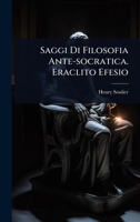 Saggi Di Filosofia Ante-socratica. Eraclito Efesio (Italian Edition) 1024843165 Book Cover