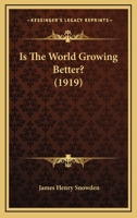 Is The World Growing Better? 1120631580 Book Cover