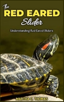 The RED EARED Slider: Understanding Red Eared Sliders B0C2RRNYPK Book Cover