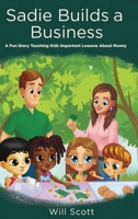 Sadie Builds A Business: A Fun Story Teaching Kids Important Lessons About Money 1662917910 Book Cover