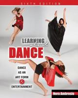 LEARNING ABOUT DANCE: DANCE AS AN ART FORM AND ENTERTAINMENT: Dance As An Art Form And Entertainment 0757550126 Book Cover