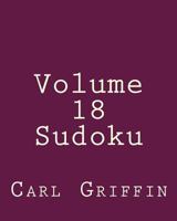 Volume 18 Sudoku: Fun, Large Print Sudoku Puzzles 1482374765 Book Cover