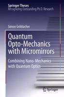 Quantum Opto-Mechanics with Micromirrors: Combining Nano-Mechanics with Quantum Optics 3642349544 Book Cover