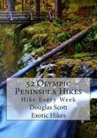 52 Olympic Peninsula Hikes: Hike Every Week 1492936367 Book Cover