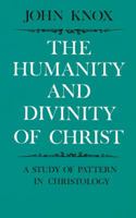 The Humanity and Divinity of Christ: A Study of Pattern in Christology 0521094143 Book Cover