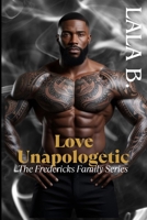 Love Unapologetic: The Fredericks Family Series B0FM3CL4CD Book Cover