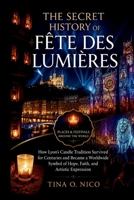 THE SECRET HISTORY OF FÊTE DES LUMIÈRES PLACES & FESTIVALS AROUND THE WORLD: How Lyon’s Candle Tradition Survived for Centuries and Became a Worldwide ... (people and places around the world) B0HBQH9KLB Book Cover