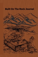 Built On The Rock Journal B0FRKSCBWB Book Cover