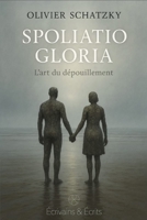 SPOLIATIO GLORIA: L’art du dépouillement (French Edition) B0FKRC54ZG Book Cover