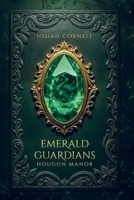The Emerald Guardians: Hougan Manor B0FCN2TSDQ Book Cover
