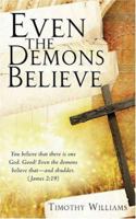 Even the Demons Believe 1579213553 Book Cover