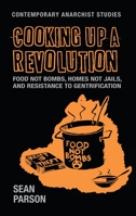 Cooking Up a Revolution: Food Not Bombs, Homes Not Jails, and Resistance to Gentrification 1526148021 Book Cover