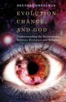 Evolution, Chance, and God: Understanding the Relationship between Evolution and Religion 1628929847 Book Cover