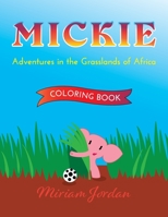 Mickie Adventures in the Grasslands of Africa: COLORING BOOK 1734563982 Book Cover