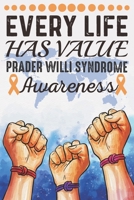 Every Life Has Value Prader Willi Syndrome Awareness: College Ruled Prader Willi Syndrome Awareness Journal, Diary, Notebook 6 x 9 inches with 100 Pages 1706079362 Book Cover
