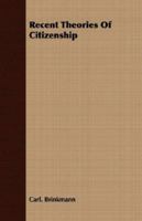 Recent Theories of Citizenship 1406748668 Book Cover