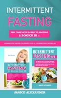 Intermittent fasting: The Complete Guide to Fasting, 2 books in 1 - Intermittent Fasting 16/8 + Intermittent Fasting for Women Over 50 B08VRFY9WW Book Cover