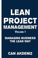 Lean Project Management Volume 1: Managing Business the Lean Way 1512385689 Book Cover