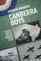 Canberra Boys: Fascinating Accounts from the Operators of an English Electric Classic 1911667157 Book Cover