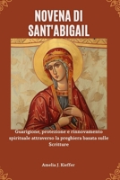 NOVENA DI SANT'ABIGAIL: Guarigione, protezione e rinnovamento spirituale attraverso la preghiera basata sulle Scritture (Italian Edition) B0GJRL7KD9 Book Cover