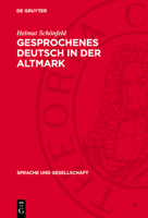 Gesprochenes Deutsch in Der Altmark: Untersuchungen Und Texte Zur Sprachschichtung Und Zur Sprachlichen Interferenz 3112711785 Book Cover
