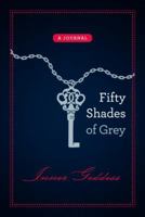Fifty Shades of Grey, Inner Goddess: A Journal 0345806751 Book Cover