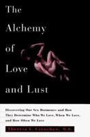 Alchemy of Love and Lust: How Our Sex Hormones Influence Our Relationships 0671004441 Book Cover