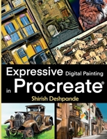 Expressive Digital Painting in Procreate: Learn to draw and paint stunningly beautiful, expressive illustrations on iPad 8195446434 Book Cover