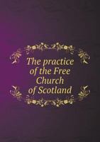 The Practice of the Free Church of Scotland 5518765576 Book Cover