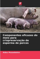 Componentes eficazes do meio para criopreservação de esperma de porcos 6209024815 Book Cover