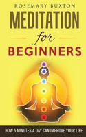 Meditation for Beginners: How 5 Minutes a Day Can Improve Your Life 1539114805 Book Cover