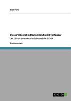 Dieses Video ist in Deutschland nicht verfügbar: Der Diskurs zwischen YouTube und der GEMA 3640974891 Book Cover