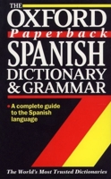 The Oxford Paperback Spanish Dictionary and Grammar 0198600798 Book Cover