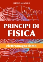 Principi di fisica: elettromagnetismo (Italian Edition) B0FNCFLDQX Book Cover