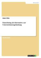 Franchising als Alternative zur Unternehmensgründung 3640600193 Book Cover