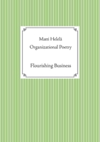 Organizational Poetry: Flourishing Business 9528046614 Book Cover