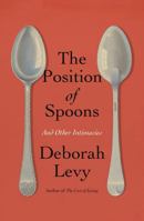 The Position of Spoons: And Other Intimacies 0374614970 Book Cover