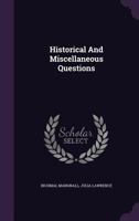 Historical and Miscellaneous Questions, for the Use of Young People: With a Selection of British, and General Biography, &c. 1176803026 Book Cover