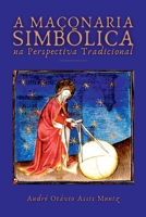 A Maçonaria Simbólica Na Perspectiva Tradicional 6553924171 Book Cover