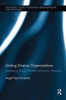 Uniting Diverse Organizations: Managing Goal-Oriented Advocacy Networks 113810969X Book Cover