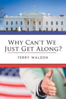 Why Can’t We Just Get Along? 1728308909 Book Cover